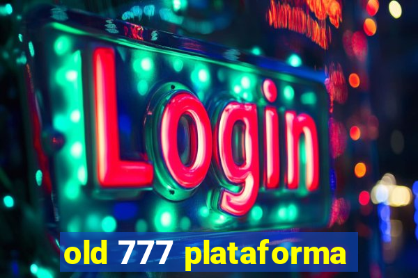 old 777 plataforma